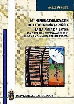 La internacionalización de la economía española hacia América Latina : los elementos determinantes en el inicio y la consolidación del proceso - Sánchez Díez, Ángeles