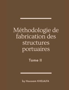 Méthodologie de fabrication des structures portuaires (Tome II) - Khelalfa, Houssam