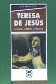 Teresa de Jesús : la Santa, la Madre, la Maestra
