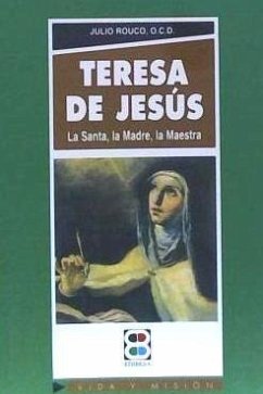 Teresa de Jesús : la Santa, la Madre, la Maestra - Rouco Díaz, Julio