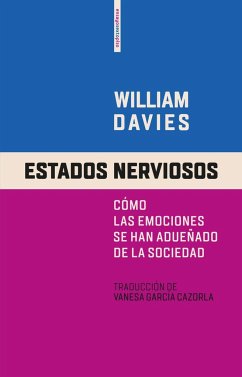 Estados nerviosos : cómo las emociones se han adueñado de la sociedad - Davies, William