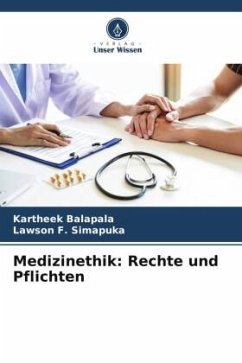 Medizinethik: Rechte und Pflichten - Balapala, Kartheek;Simapuka, Lawson F.