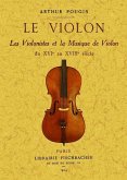 Le violon : les violinistes et la musique de violon du XVI au XVIII siècle