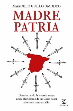 Madre patria : desmontando la leyenda negra desde Bartolomé de las Casas hasta el separatismo catalán Cover Madre patria : desmontando la leyenda negra desde Bartolomé de las Casas hasta el separatismo catalán