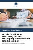 Wo die Qualitative Forschung bei der Festlegung von Variablen eine Rolle spielt