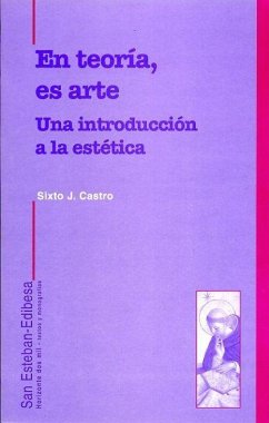 En teoría, es arte : una introducción a la estética - Castro Rodríguez, Sixto José; Castro, Sixto J.