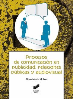 Procesos de comunicación en publicidad, relaciones públicas y audiovisual - Muela Molina, Clara