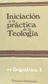 Iniciación a la práctica de la teología. Tomo II. Dogmática 1