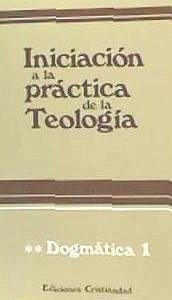 Iniciación a la práctica de la teología. Tomo II. Dogmática 1 - Lauret, Bernard; Refoulé, Francois