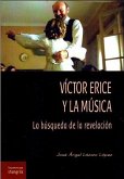 Víctor Erice y la música : la búsqueda de la revelación Víctor Erice y la música : la búsqueda de la revelación