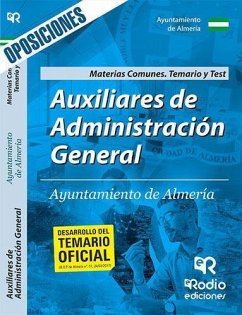 Auxiliares de Administración General. Ayuntamiento de Almería. Materias Comunes. Temario y Test.