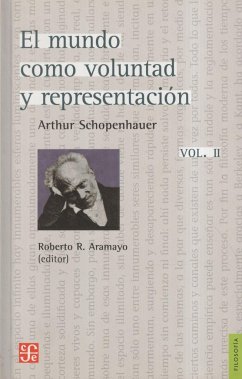 MUNDO COMO VOLUNTAD Y REPRESENTACIÓN -II- - Schopenhauer, Arthur