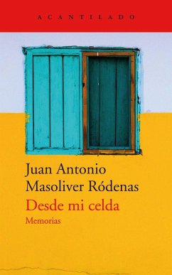 Desde mi celda : memorias - Masoliver Ródenas, Juan Antonio