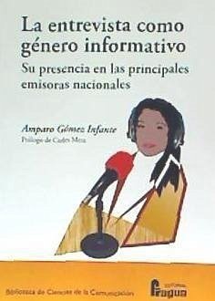 La entrevista como género informativo : su presencia en las principales emisoras nacionales - Gómez Infante, Amparo