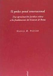 Cover Poder penal internacional : una aproximación jurídica crítica a los fundamentos del estatuto de Roma