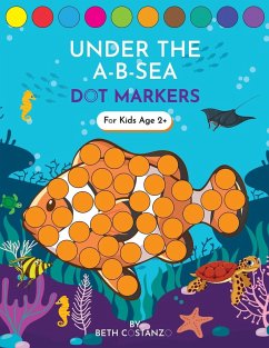 Dot Markers Activity Book! Under the A-B-Sea Learning Alphabet Letters ages 3-5 - Costanzo, Beth