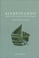 Cover Andrea Rubio, Ajardinando : sobre plantas salvajes y niñxs de interior