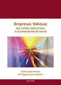 Empresas valiosas : del capital intelectual a la generación de valor - López Cabarcos, María Ángeles; López Navaza, Carlos