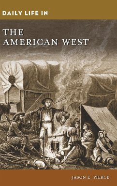 Daily Life in the American West - Pierce, Jason