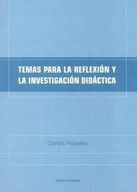 Temas para la reflexión y la investigación didáctica - Rosales, C.