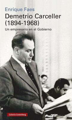 Cover Demetrio Carceller, 1894-1968 : vida y negocios de un empresario en el gobierno