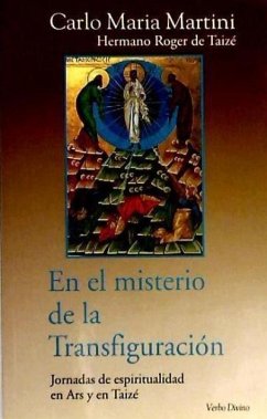 En el misterio de la transfiguración : jornadas de espiritualidad en Ars y en Taizé - Martini, Carlo María; Roger, Frère