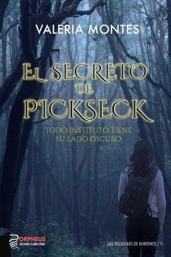 El secreto de Pickseck : todo instituto tiene su lado oscuro - Montes Canga, Valeria