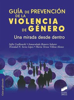 Guía de prevención de la violencia de género : una mirada desde dentro - Czalbowski, Sofía . . . [et al.