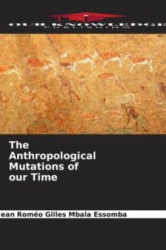 The Anthropological Mutations of our Time - Mbala Essomba, Jean Roméo Gilles
