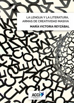 La lengua y la literatura, armas de creatividad masiva - Reyzábal, María Victoria