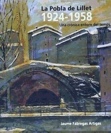 La Pobla de Lillet, 1924-1958 : una crònica entorn del temps La Pobla de Lillet, 1924-1958 : una crònica entorn del temps