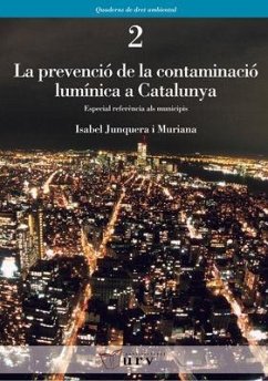 La prevenció de la contaminació lumínica a Catalunya : especial referència als municipis - Junquera i Muriana, Isabel