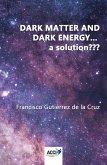 Dark matter and dark energy-- a solution