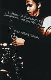 50 Music Compositions Of Saxophonist Robert Stewart (eBook, ePUB)
