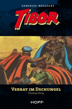 Tibor (zweite Serie) 3: Verrat im Dschungel (eBook, ePUB) - Knip, Thomas