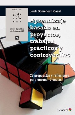 Aprendizaje basado en proyectos, trabajos prácticos y controversias : 28 propuestas y reflexiones para enseñar ciencias - Domènech Casal, Jordi