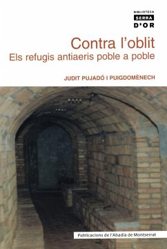 Contra l'oblit : els refugis antiaeris poble a poble - Pujadó i Puigdomènech, Judit