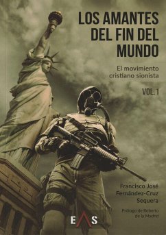 Los amantes del fin del mundo : el movimiento cristiano sionista - Fernández-Cruz Sequera, Francisco José