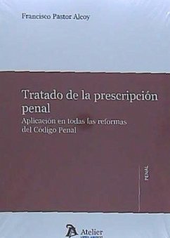 Tratado de la prescripción penal : aplicación en todas las reformas del Código Penal - Pastor Alcoy, Francisco
