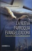 La nueva parroquia evangelizadora : renovación interior y creatividad pastoral