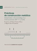 Prácticas de construcción metálica : adaptadas a Eurocódigo 3 e instrucciones IAP-11 y EAE