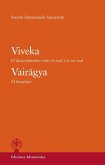 Viveka : el discernimiento entre lo real y lo no real ; Vairagya : el despego