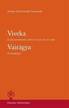 Viveka : el discernimiento entre lo real y lo no real ; Vairagya : el despego - Satyananda Saraswati, Swami