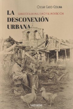 La desconexión urbana : ganadería, animalismo y alimentación - Caso Molina, Óscar