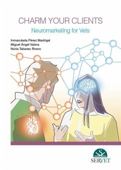 Charm your clients : neuromarketing for vets - Pérez Madrigal, Inmaculada; Tabares Rivero, Núria; Valera Arnanz, Miguel Ángel