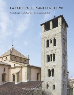 La catedral de Sant Pere de Vic - Urbano Lorente, Judith; Fuentes Milà, Sergio; Crispí Cantón, Marta