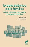 Terapia sistémica para familias : cómo alcanzar una mejor convivencia familiar