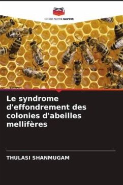 Le syndrome d'effondrement des colonies d'abeilles mellifères - Shanmugam, Thulasi