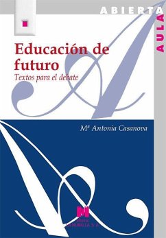 Educación de futuro : textos para el debate - Casanova, María Antonia