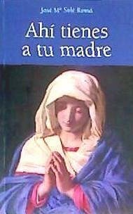 Ahí tienes a tu madre - Solé Romá, José María